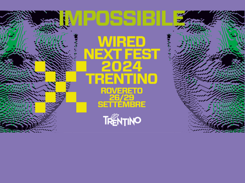 WIRED NEXT FEST 2024 TRENTINO 27-29 settembre 